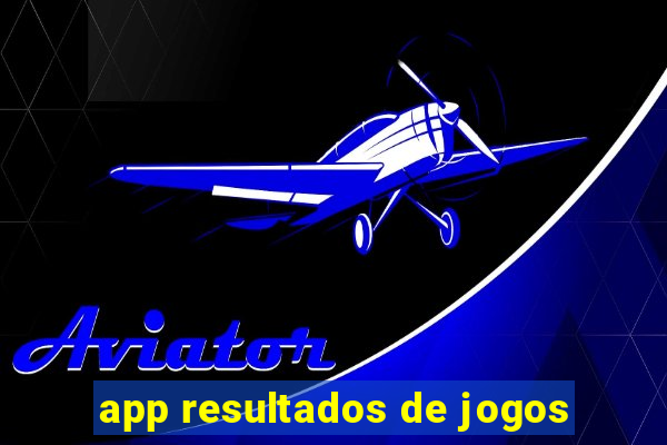 app resultados de jogos